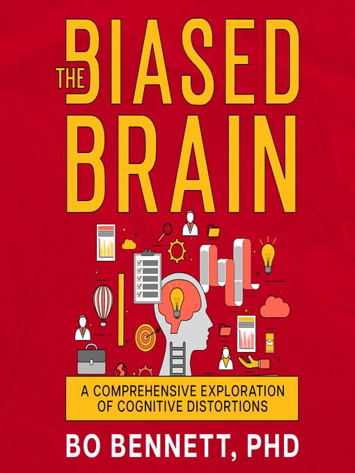 Title details for The Biased Brain by Bo Bennett PhD - Available